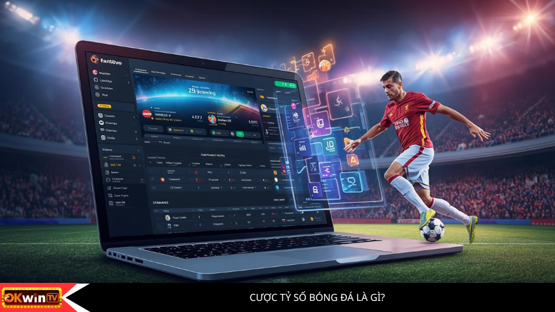 Cược tỷ số bóng đá là gì