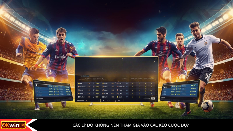 tham gia vào các kèo cược dụ